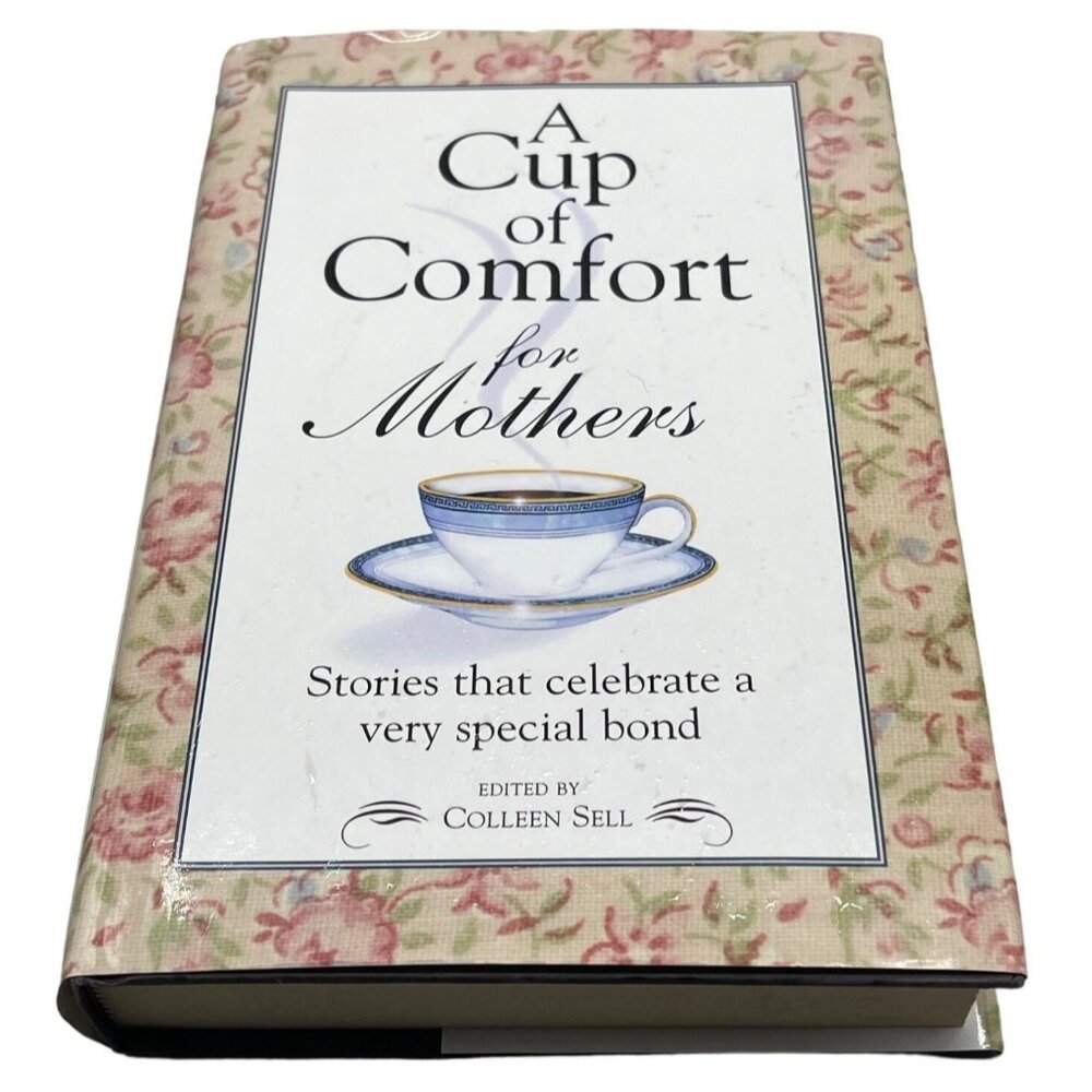 a cup of comfort for Mothers hardcover book by Colleen Sell English 2003 READ